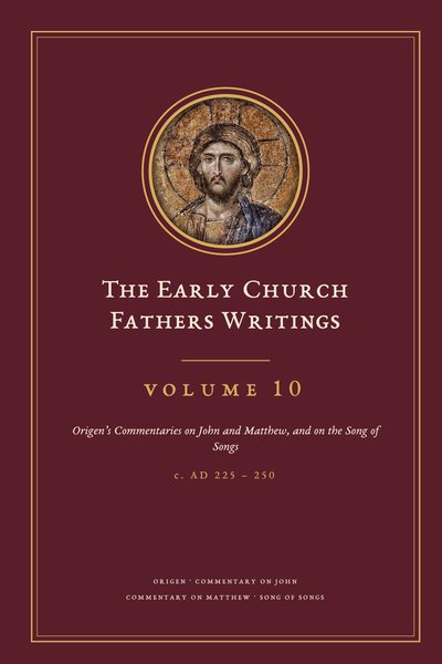 Cover of The Early Church Fathers Writings, Volume 10: Origen’s Commentaries on John and Matthew, and on the Song of Songs