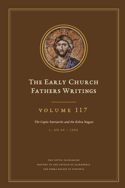 Cover of The Early Church Fathers Writings, Volume 117: The Coptic Patriarchs and the Kebra Nagast