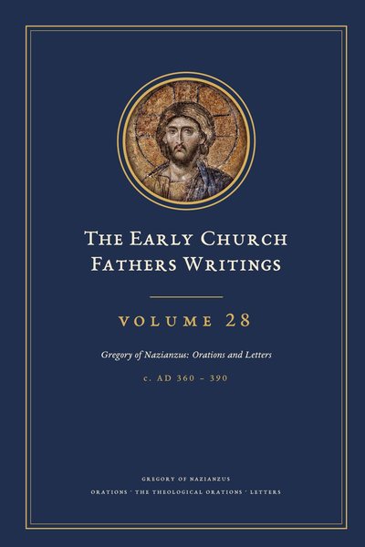 Cover of The Early Church Fathers Writings, Volume 28: Gregory of Nazianzus: Orations and Letters