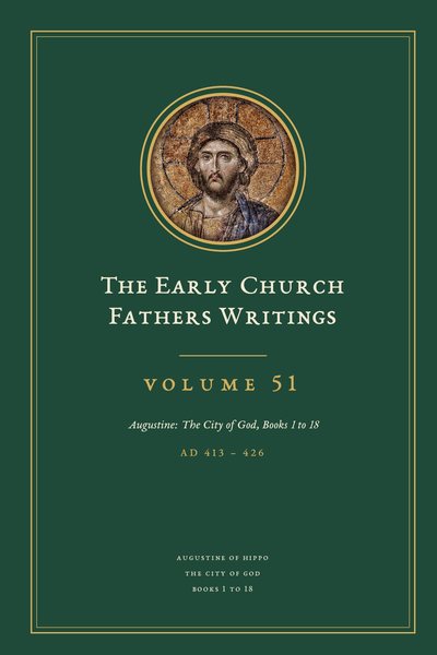 Cover of The Early Church Fathers Writings, Volume 51: Augustine: The City of God, Books 1 to 18