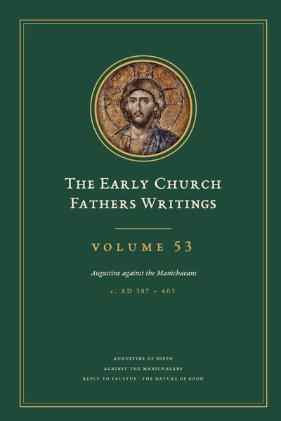 Cover of The Early Church Fathers Writings, Volume 53: Augustine against the Manichaeans