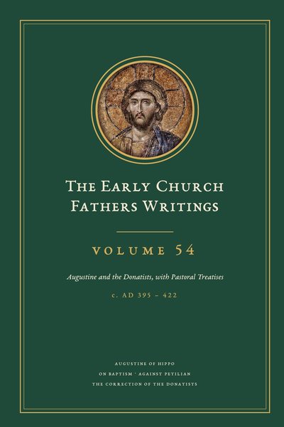 Cover of The Early Church Fathers Writings, Volume 54: Augustine and the Donatists, with Pastoral Treatises