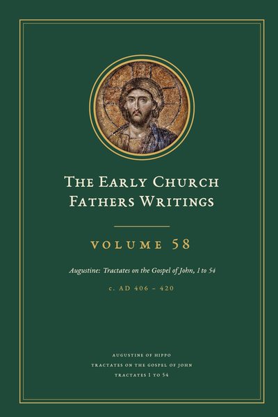 Cover of The Early Church Fathers Writings, Volume 58: Augustine: Tractates on the Gospel of John, 1 to 54
