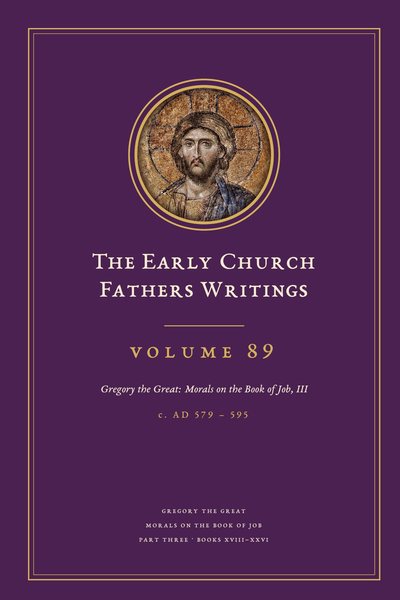Cover of The Early Church Fathers Writings, Volume 89: Gregory the Great: Morals on the Book of Job, III