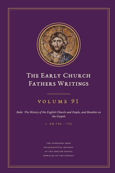 Cover of The Early Church Fathers Writings, Volume 91: Bede: The History of the English Church and People, and Homilies on the Gospels