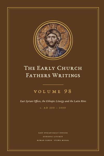 Cover of The Early Church Fathers Writings, Volume 98: East Syrian Offices, the Ethiopic Liturgy and the Latin Rites